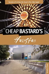 Cheap Bastard's® Guide to Houston Cheap Bastard's® Guide to Houston
