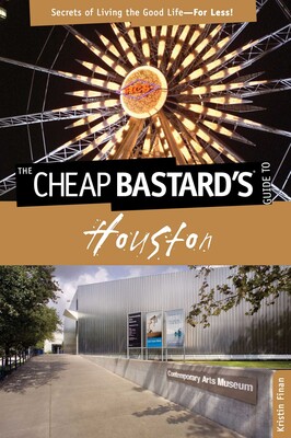 Cheap Bastard's® Guide to Houston Cheap Bastard's® Guide to Houston