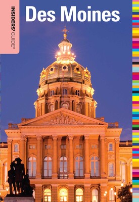 Insiders' Guide® to Des Moines Insiders' Guide® to Des Moines