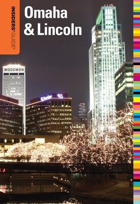 Insiders' Guide® to Omaha & Lincoln Insiders' Guide® to Omaha & Lincoln