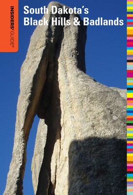 Insiders' Guide® to South Dakota's Black Hills & Badlands Insiders' Guide® to South Dakota's Black Hills & Badlands