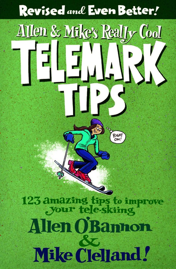 Allen & Mike's Really Cool Telemark Tips, Revised and Even Better!