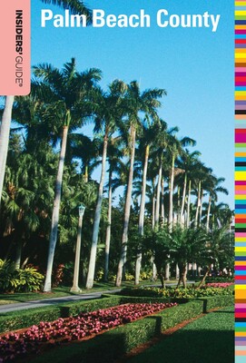Insiders' Guide® to Palm Beach County Insiders' Guide® to Palm Beach County