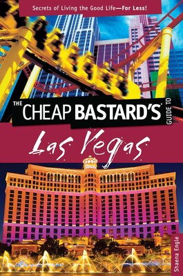 Cheap Bastard's™ Guide to Las Vegas Cheap Bastard's™ Guide to Las Vegas