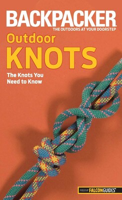 Backpacker Magazine's Outdoor Knots Backpacker Magazine's Outdoor Knots