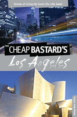 Cheap Bastard's® Guide to Los Angeles Cheap Bastard's® Guide to Los Angeles