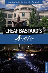 Cheap Bastard's® Guide to Austin Cheap Bastard's® Guide to Austin
