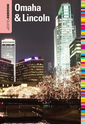 Insiders' Guide® to Omaha & Lincoln Insiders' Guide® to Omaha & Lincoln