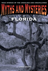 Myths and Mysteries of Florida Myths and Mysteries of Florida