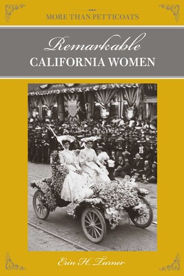 More Than Petticoats: Remarkable California Women More Than Petticoats: Remarkable California Women