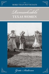 More Than Petticoats: Remarkable Texas Women More Than Petticoats: Remarkable Texas Women