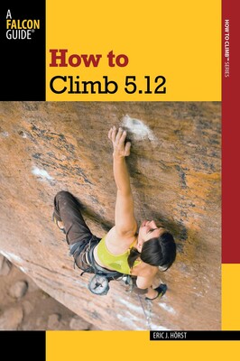 How to Climb 5.12 How to Climb 5.12