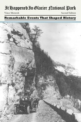It Happened in Glacier National Park It Happened in Glacier National Park