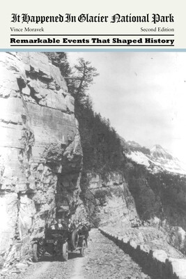 It Happened in Glacier National Park It Happened in Glacier National Park