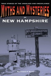 Myths and Mysteries of New Hampshire Myths and Mysteries of New Hampshire