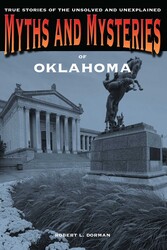 Myths and Mysteries of Oklahoma Myths and Mysteries of Oklahoma