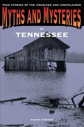 Myths and Mysteries of Tennessee Myths and Mysteries of Tennessee
