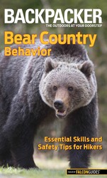 Backpacker magazine's Bear Country Behavior Backpacker magazine's Bear Country Behavior