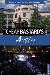 Cheap Bastard's® Guide to Austin Cheap Bastard's® Guide to Austin