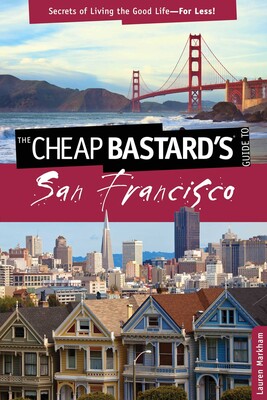 Cheap Bastard's® Guide to San Francisco Cheap Bastard's® Guide to San Francisco