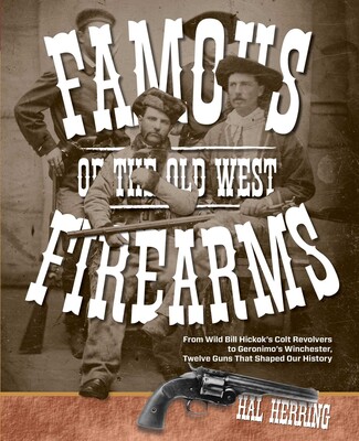 Famous Firearms of the Old West Famous Firearms of the Old West