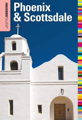 Insiders' Guide® to Phoenix & Scottsdale Insiders' Guide® to Phoenix & Scottsdale