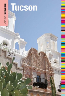 Insiders' Guide® to Tucson Insiders' Guide® to Tucson