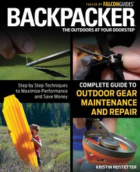 Backpacker Magazine's Complete Guide to Outdoor Gear Maintenance and Repair Backpacker Magazine's Complete Guide to Outdoor Gear Maintenance and Repair