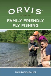 Orvis Guide to Family Friendly Fly Fishing Orvis Guide to Family Friendly Fly Fishing
