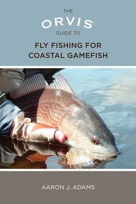 Orvis Guide to Fly Fishing for Coastal Gamefish Orvis Guide to Fly Fishing for Coastal Gamefish