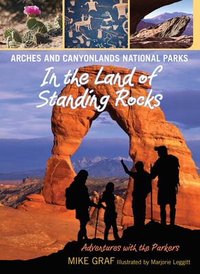 Arches and Canyonlands National Parks: In the Land of Standing Rocks Arches and Canyonlands National Parks: In the Land of Standing Rocks