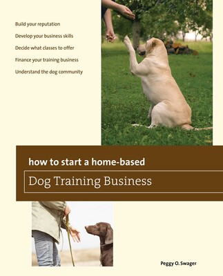 How to Start a Home-based Dog Training Business How to Start a Home-based Dog Training Business