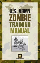 U.S. Army Zombie Training Manual U.S. Army Zombie Training Manual
