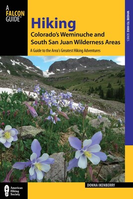 Hiking Colorado's Weminuche and South San Juan Wilderness Areas Hiking Colorado's Weminuche and South San Juan Wilderness Areas