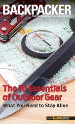 Backpacker Magazine's The 10 Essentials of Outdoor Gear Backpacker Magazine's The 10 Essentials of Outdoor Gear