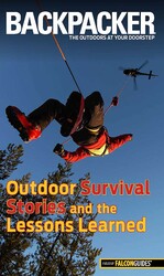 Backpacker Magazine's Outdoor Survival Stories and the Lessons Learned Backpacker Magazine's Outdoor Survival Stories and the Lessons Learned