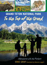 Grand Teton National Park: To the Top of the Grand Grand Teton National Park: To the Top of the Grand