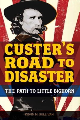 Custer's Road to Disaster Custer's Road to Disaster