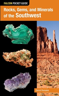 Rocks, Gems, and Minerals of the Southwest Rocks, Gems, and Minerals of the Southwest