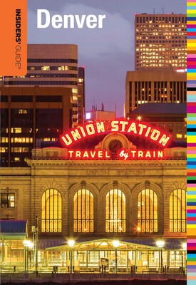 Insiders' Guide® to Denver Insiders' Guide® to Denver