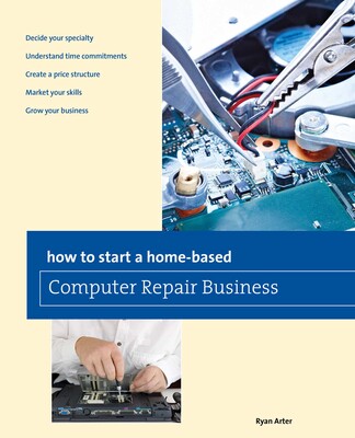 How to Start a Home-based Computer Repair Business How to Start a Home-based Computer Repair Business
