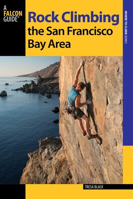 Rock Climbing the San Francisco Bay Area Rock Climbing the San Francisco Bay Area
