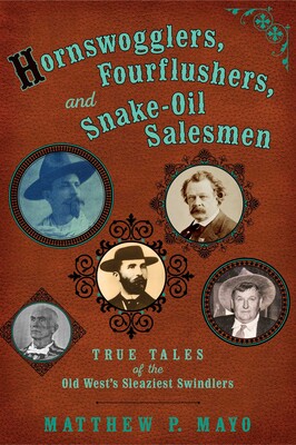 Hornswogglers, Fourflushers & Snake-Oil Salesmen Hornswogglers, Fourflushers & Snake-Oil Salesmen