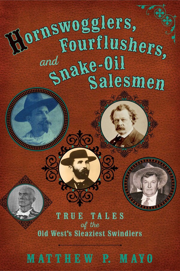 Hornswogglers, Fourflushers & Snake-Oil Salesmen