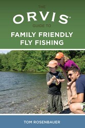 Orvis Guide to Family Friendly Fly Fishing Orvis Guide to Family Friendly Fly Fishing