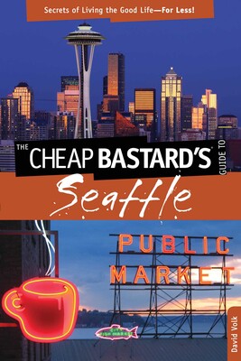 Cheap Bastard's® Guide to Seattle Cheap Bastard's® Guide to Seattle