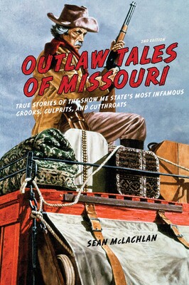 Outlaw Tales of Missouri Outlaw Tales of Missouri