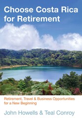 Choose Costa Rica for Retirement Choose Costa Rica for Retirement