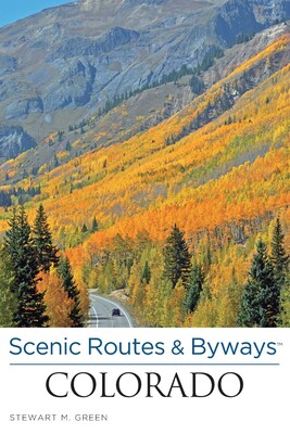 Scenic Routes & Byways™ Colorado Scenic Routes & Byways™ Colorado