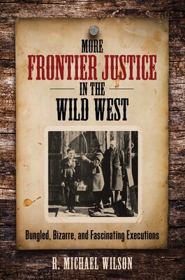 More Frontier Justice in the Wild West More Frontier Justice in the Wild West